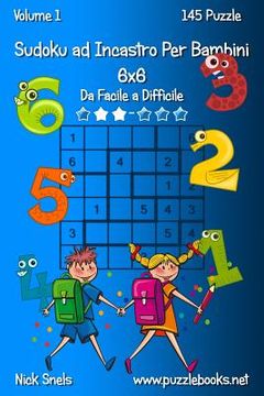 portada Sudoku ad Incastro Per Bambini 6x6 - Da Facile a Difficile - Volume 1 - 145 Puzzle (in Italian)