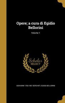 portada Opere; a cura di Egidio Bellorini; Volume 1 (en Italiano)