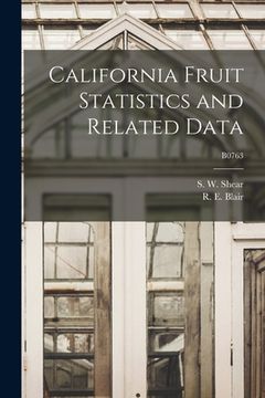 portada California Fruit Statistics and Related Data; B0763 (en Inglés)