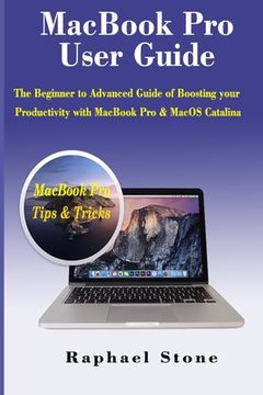 portada MacBook Pro User Guide: The Beginner to Advanced Guide of Boosting your Productivity with MacBook Pro & MacOS Catalina (in English)