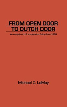 portada From Open Door to Dutch Door: An Analysis of U. S. Immigration Policy Since 1820 (en Inglés)