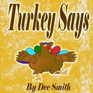 portada Turkey Says: A Thanksgiving Picture Book for Children featuring a Turkey with something to say (en Inglés)