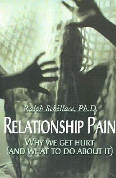portada relationship pain: why we get hurt, and what to do about it (in English)