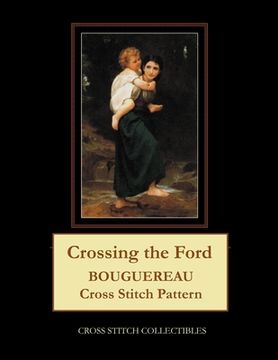 portada Crossing the Ford: Bouguereau Cross Stitch Pattern (en Inglés)