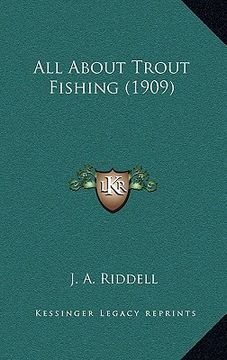 portada all about trout fishing (1909) (en Inglés)