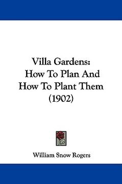 portada villa gardens: how to plan and how to plant them (1902)