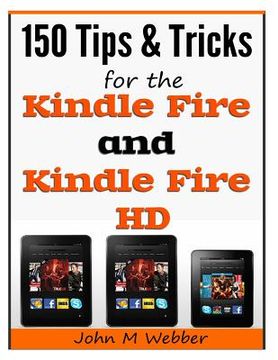 portada 150 Tips and Tricks for the Kindle Fire and Kindle Fire HD (en Inglés)