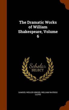 portada The Dramatic Works of William Shakespeare, Volume 6 (en Inglés)