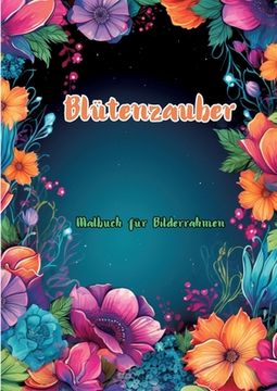 portada Blütenzauber: Malbuch für Bilderrahmen (en Alemán)