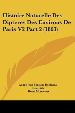 portada Histoire Naturelle Des Dipteres Des Environs De Paris V2 Part 2 (1863) (en Francés)