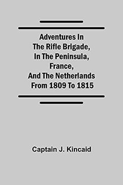 portada Adventures in the Rifle Brigade, in the Peninsula, France, and the Netherlands; From 1809 to 1815 (en Inglés)