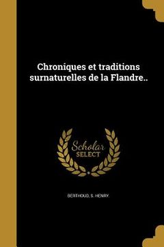 portada Chroniques et traditions surnaturelles de la Flandre.. (en Francés)
