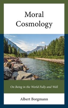 portada Moral Cosmology: On Being in the World Fully and Well (en Inglés)