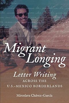 portada Migrant Longing: Letter Writing Across the U. S. -Mexico Borderlands (The David j. Weber Series in the new Borderlands History) (en Inglés)