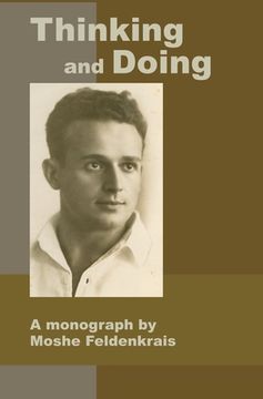 portada Thinking and Doing: A Monograph by Moshe Feldenkrais (en Inglés)