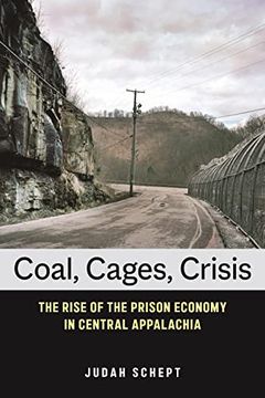 portada Coal, Cages, Crisis: The Rise of the Prison Economy in Central Appalachia (en Inglés)