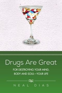 portada Drugs are Great: For Destroying Your Mind, Body and Soul-Your Life