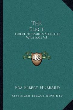 portada the elect: elbert hubbard's selected writings v5 (en Inglés)