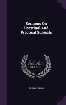 portada Sermons On Doctrinal And Practical Subjects (in English)