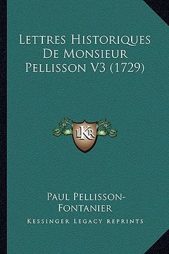 portada Lettres Historiques De Monsieur Pellisson V3 (1729) (en Francés)