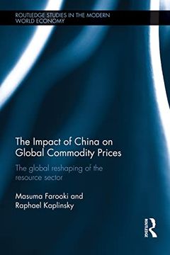 portada The Impact of China on Global Commodity Prices: The Global Reshaping of the Resource Sector (Routledge Studies in the Modern World Economy) (en Inglés)