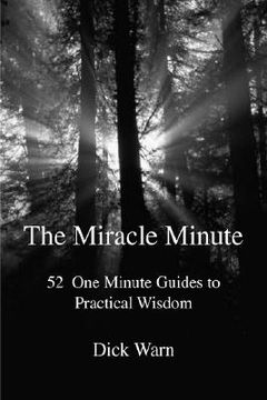 portada the miracle minute: 52 one minute guides to practical wisdom (en Inglés)