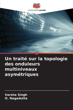 portada Un traité sur la topologie des onduleurs multiniveaux asymétriques (en Francés)