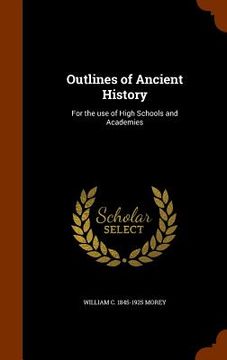 portada Outlines of Ancient History: For the use of High Schools and Academies (in English)
