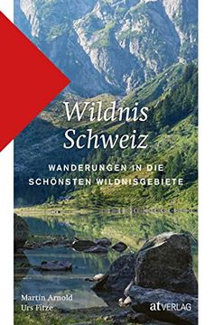 portada Wildnis Schweiz Wanderungen in die Schönsten Wildnisgebiete (en Alemán)
