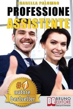portada Professione Assistente: Come Trovare Lavoro Velocemente Diventando Assistente Congressuale Di Successo e Fare Carriera (in Italian)