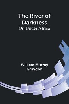 portada The River of Darkness; Or, Under Africa (en Inglés)