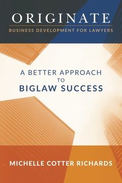 portada Originate: Business Development For Lawyers: A Better Approach To Biglaw Success (en Inglés)