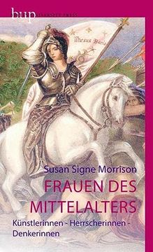 portada Frauen des Mittelalters: Künstlerinnen - Herrscherinnen - Denkerinnen (in German)