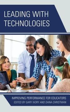 portada Leading with Technologies: Improving Performance for Educators (en Inglés)