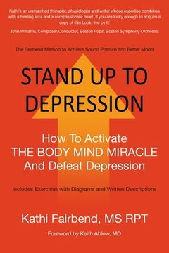 portada Stand Up to Depression: How To Activate THE BODY MIND MIRACLE and Defeat Depression (en Inglés)
