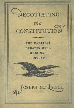 portada negotiating the constitution: the earliest debates over original intent (en Inglés)