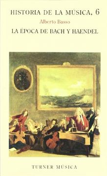 portada Historia de la Música: 6. La Época de Bach y Haendel (Turner Música) - 9788475061641 (in Spanish)