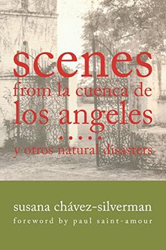 portada Scenes From la Cuenca de los Angeles y Otros Natural Disasters (Writing in Latinidad: Autobiographical Voices of U. Sc Latinos 