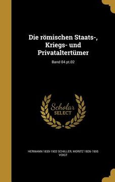 portada Die römischen Staats-, Kriegs- und Privataltertümer; Band 04 pt.02 (en Alemán)