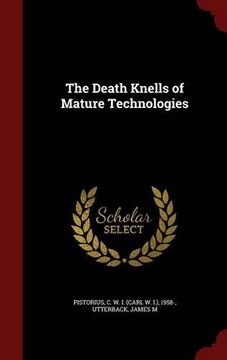 portada The Death Knells of Mature Technologies