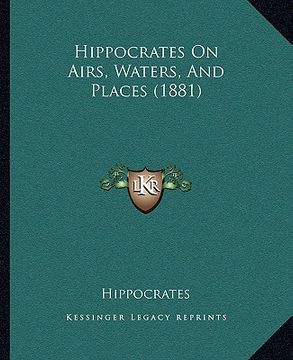 portada hippocrates on airs, waters, and places (1881) (en Inglés)
