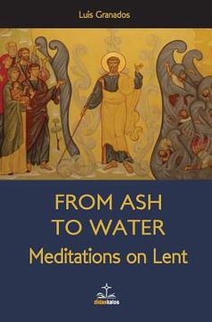 portada From Ash to Water: Meditations for Lent (en Inglés)