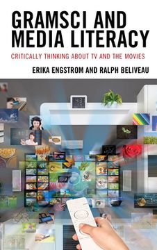 portada Gramsci and Media Literacy: Critically Thinking about TV and the Movies (en Inglés)