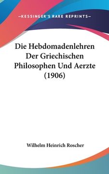 portada Die Hebdomadenlehren Der Griechischen Philosophen Und Aerzte (1906) (en Alemán)