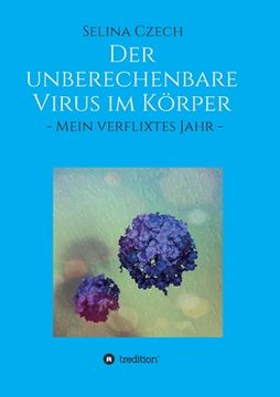 portada Der unberechenbare Virus im Körper: - Mein verflixtes Jahr - (en Alemán)
