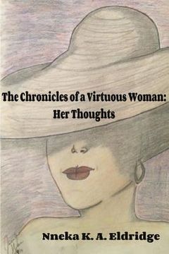 portada The Chronicles of A Virtuous Woman: Her Thoughts (en Inglés)