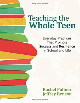 portada Teaching the Whole Teen: Everyday Practices That Promote Success and Resilience in School and Life (en Inglés)