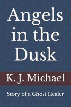 portada Angels in the Dusk: Memoirs of a Mystic (en Inglés)