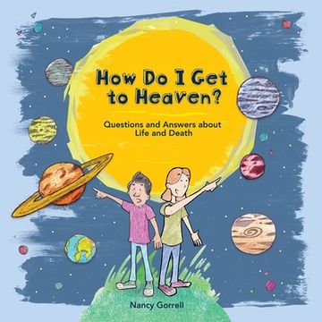 portada How Do I Get to Heaven?: Questions and Answers about Life and Death