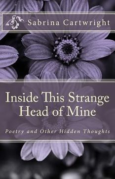 portada Inside This Strange Head of Mine: Poetry and Other Hidden Thoughts (en Inglés)